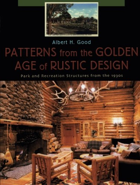 Patterns from the Golden Age of Rustic Design: Park and Recreation Structures from the 1930s