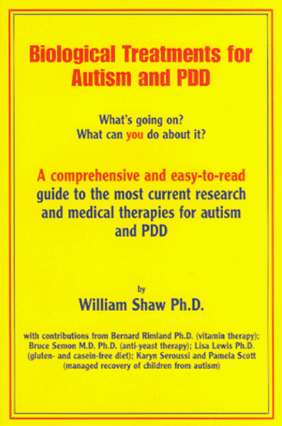Biological Treatments for Autism & PDD : What's Going On? What Can You Do About It?