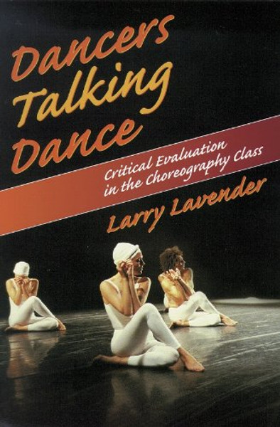 Dancers Talking Dance: Critical Evaluation in the Choreography Class