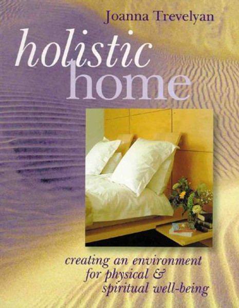 Holistic Home: Creating An Environment for Physical & Spiritual Well-Being