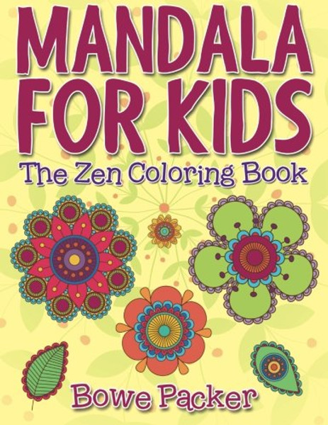 Mandala For Kids: The Zen Coloring Book