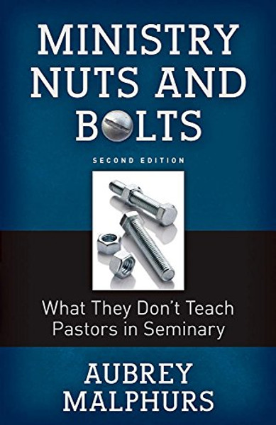 Ministry Nuts and Bolts: What They Do't Teach Pastors in Seminary
