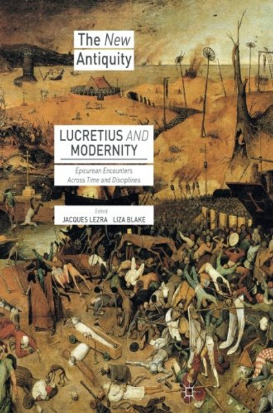 Lucretius and Modernity: Epicurean Encounters Across Time and Disciplines (The New Antiquity)