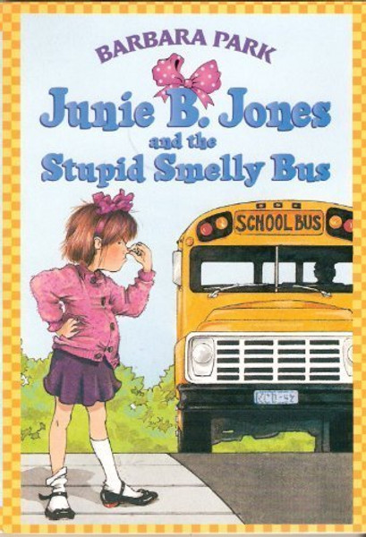 Junie B. Jones and the Stupid Smelly Bus (Junie B. Jones, No. 1)