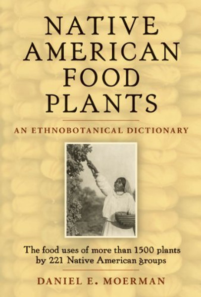 Native American Food Plants: An Ethnobotanical Dictionary
