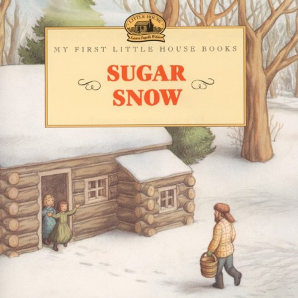 Sugar Snow (Turtleback School & Library Binding Edition) (My First Little House Picture Books)