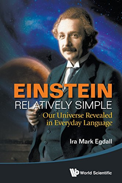 Einstein Relatively Simple: Our Universe Revealed