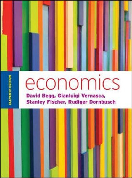 Economics by Begg and Vernasca (UK Higher Education Business Economics)