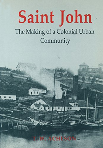 Saint John: The Making of a Colonial Urban Community (Heritage)