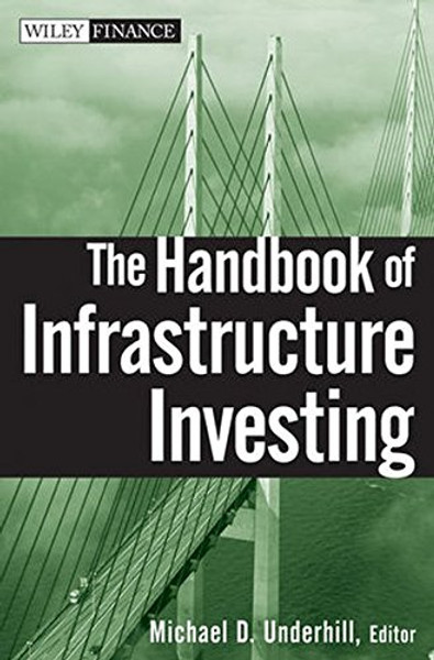 The Handbook of Infrastructure Investing