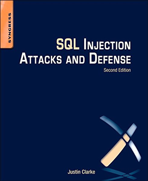 SQL Injection Attacks and Defense, Second Edition