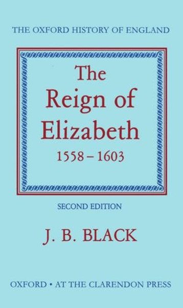 The Reign of Elizabeth, 1558-1603 (Oxford History of England)