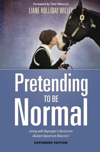 Pretending to be Normal: Living with Asperger's Syndrome (Autism Spectrum Disorder)  Expanded Edition