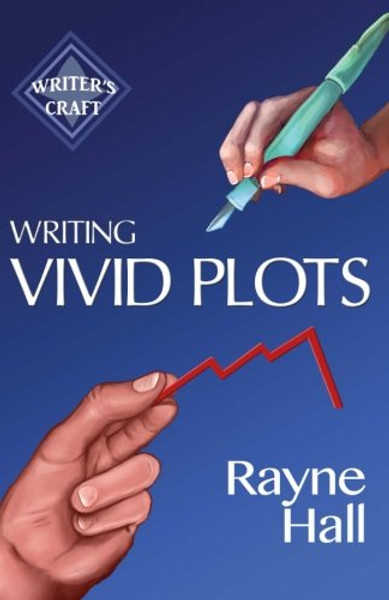 Writing Vivid Plots: Professional Techniques for Fiction Authors (Writer's Craft) (Volume 20)