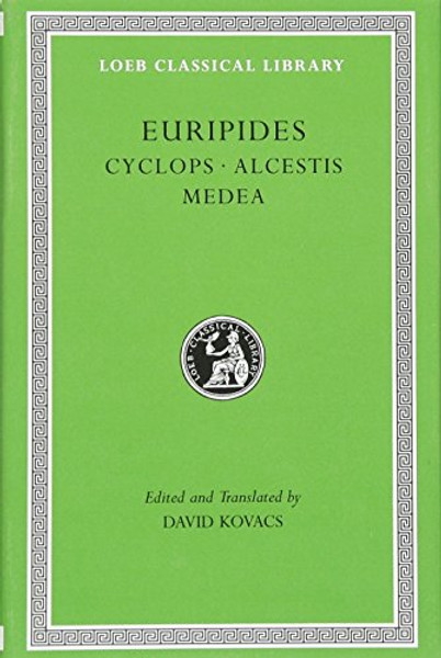 Euripides. Cyclops. Alcestis. Medea (Loeb Classical Library No. 12)