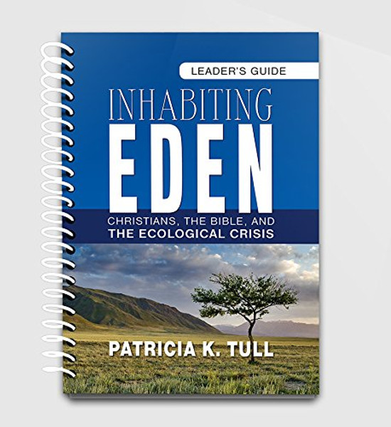 Leader's Guide for Inhabiting Eden: Christians, the Bible, and the Ecological Crisis