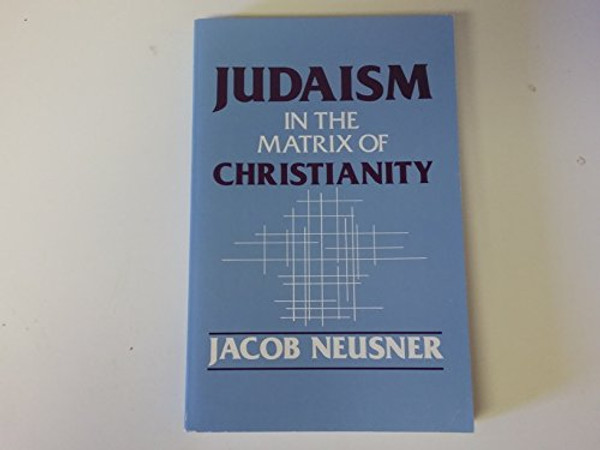 Judaism in the Matrix of Christianity