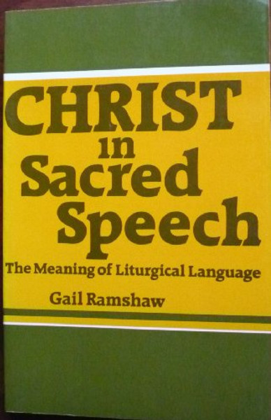 Christ in Sacred Speech: The Meaning of Liturgical Language