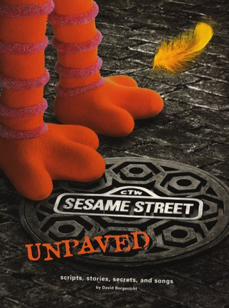 Sesame Street  Unpaved: Scripts, Stories, Secrets and Songs