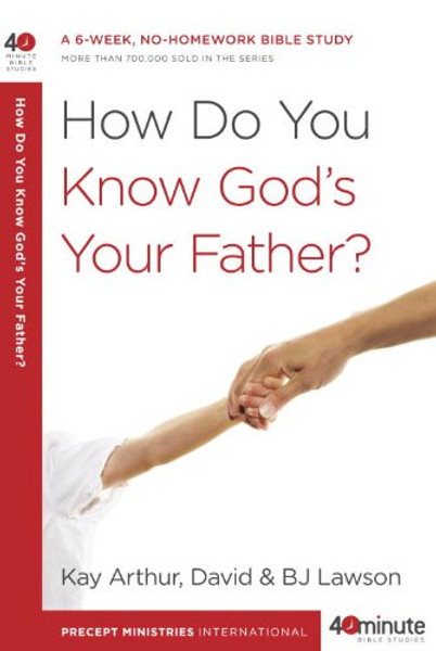 How Do You Know God's Your Father?: A 6-Week, No-Homework Bible Study (40-Minute Bible Studies)