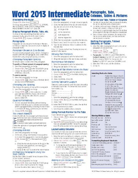 Microsoft Word 2013 Intermediate Quick Reference: Paragraphs, Tabs, Columns, Tables & Pictures (Cheat Sheet of Instructions, Tips & Shortcuts - Laminated Card)