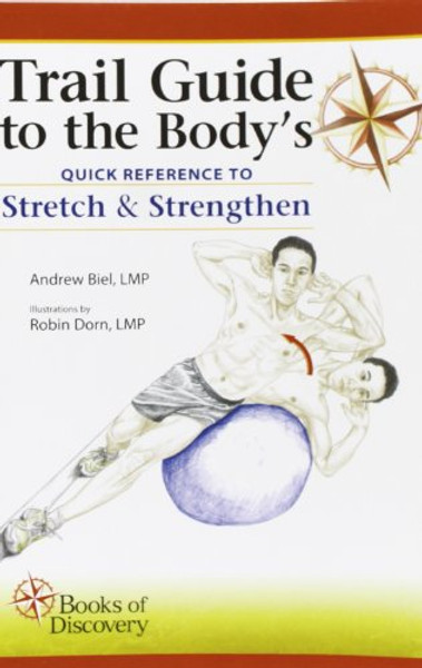 Trail Guide to the Body's Quick Reference to Stretch and Strengthen