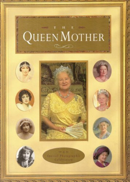 The Queen Mother : A Special Photographic Celebration