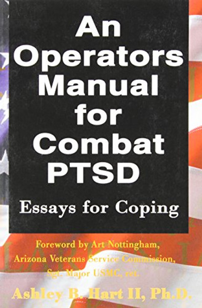 An Operators Manual for Combat PTSD: Essays for Coping