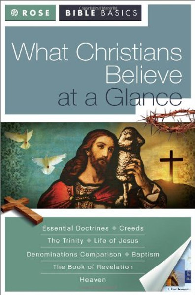 What Christians Believe at a Glance (Rose Bible Basics)