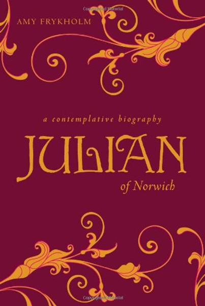 Julian of Norwich: A Contemplative Biography