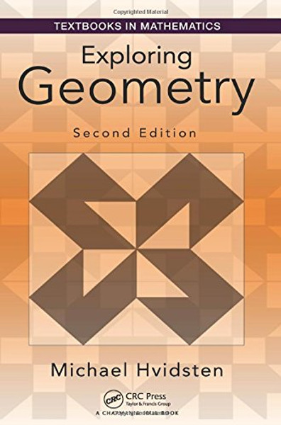 Exploring Geometry, Second Edition (Textbooks in Mathematics)