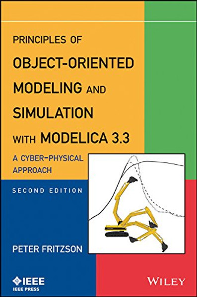 Principles of Object-Oriented Modeling and Simulation with Modelica 3.3: A Cyber-Physical Approach