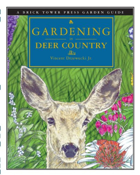 GARDENING IN DEER COUNTRY (Brick Tower Press Garden Guide)