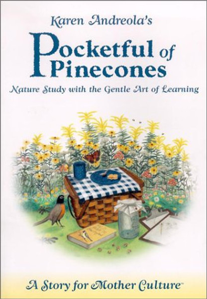 Pocketful of Pinecones: Nature Study With the Gentle Art of Learning(TM) : A Story for Mother Culture
