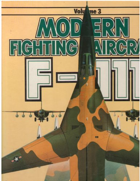 F-111 (Modern Fighting Aircraft, Vol. 3)