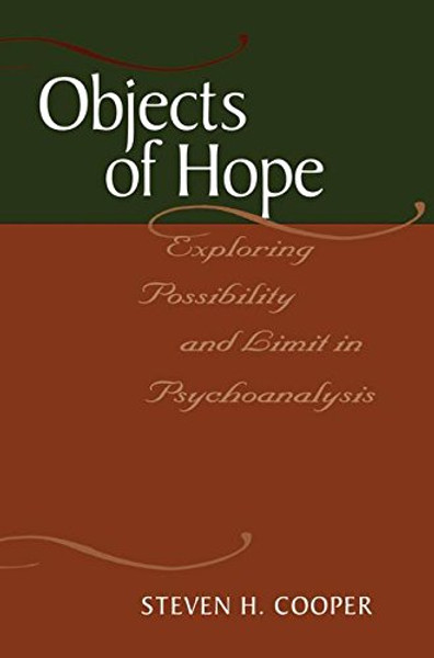 Objects of Hope: Exploring Possibility and Limit in Psychoanalysis (Relational Perspectives Book Series)