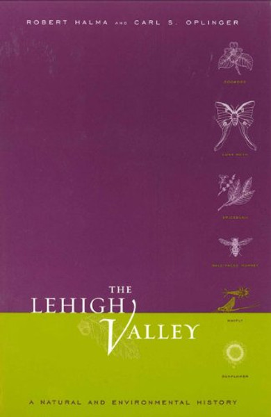 The Lehigh Valley: A Natural and Environmental History (Keystone Books)