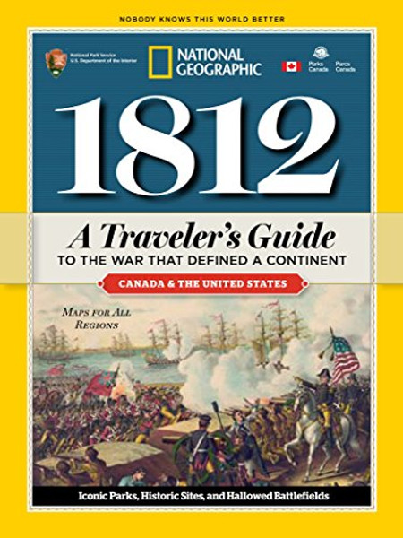 1812: A Traveler's Guide to the War That Defined a Continent