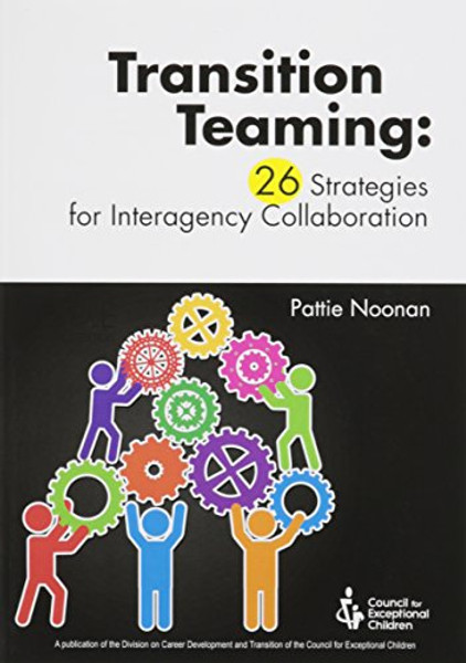 Transition Teaming: 26 Strategies for Interagency Collaborat