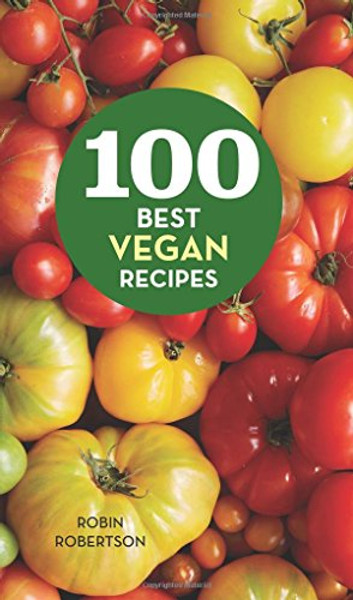 100 Best Vegan Recipes (100 Best Recipes)