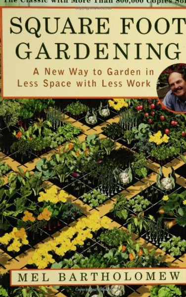 Square Foot Gardening: A New Way to Garden in Less Space with Less Work