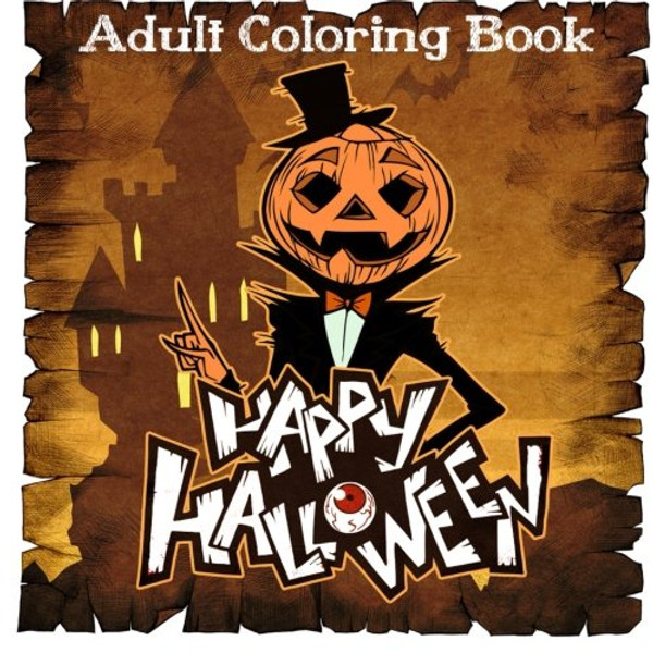Happy Halloween: Coloring Books for Adults Featuring Stress Relieving Halloween Designs