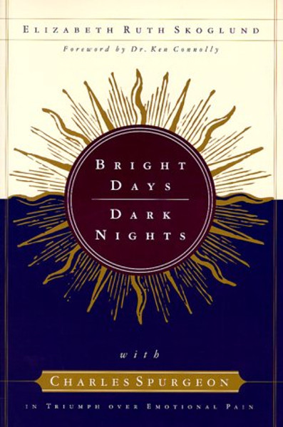 Bright Days, Dark Nights: With Charles Spurgeon in Triumph over Emotional Pain