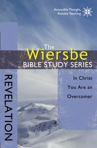 The Wiersbe Bible Study Series: Revelation: In Christ You Are an Overcomer