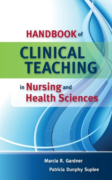 Handbook of Clinical Teaching in Nursing and Health Sciences