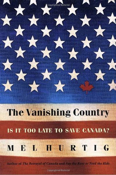 The Vanishing Country: Is It Too Late to Save Canada?