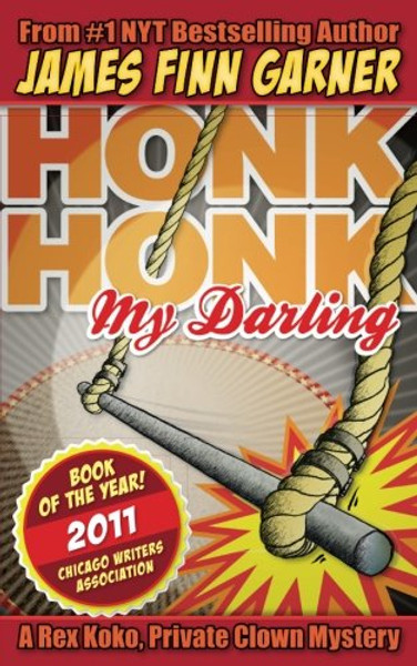 Honk Honk, My Darling: A Rex Koko, Private Clown Mystery