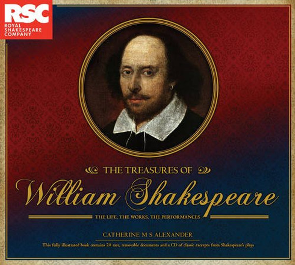 The Treasures of William Shakespeare: The Life, the Works, the Performances