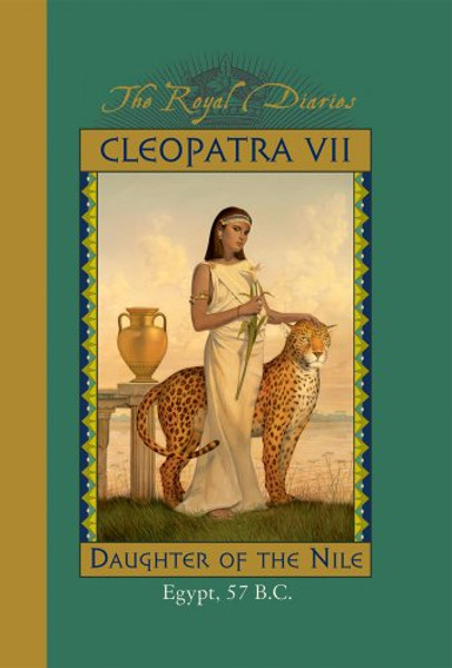 Cleopatra VII: Daughter of the Nile, Egypt, 57 B.C. (The Royal Diaries)