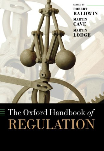 The Oxford Handbook of Regulation (Oxford Handbooks)